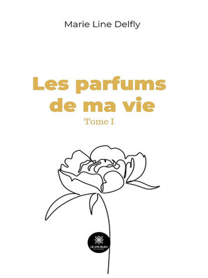 cover image of Les parfums de ma vie--Tome 1
